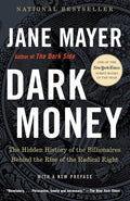 Dark Money: The Hidden History of the Billionaires Behind the Rise of the Radical Right cover image
