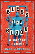 Bless the Blood: A Cancer Memoir cover image