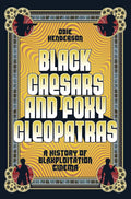 Black Caesars and Foxy Cleopatras: A History of Blaxploitation Cinema cover image