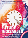 The Future Is Disabled: Prophecies, Love Notes and Mourning Songs cover image