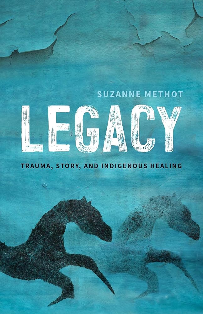 Legacy: Trauma, Story, and Indigenous Healing cover image