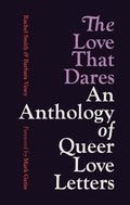 The Love That Dares: An Anthology of Queer Love Letters cover image