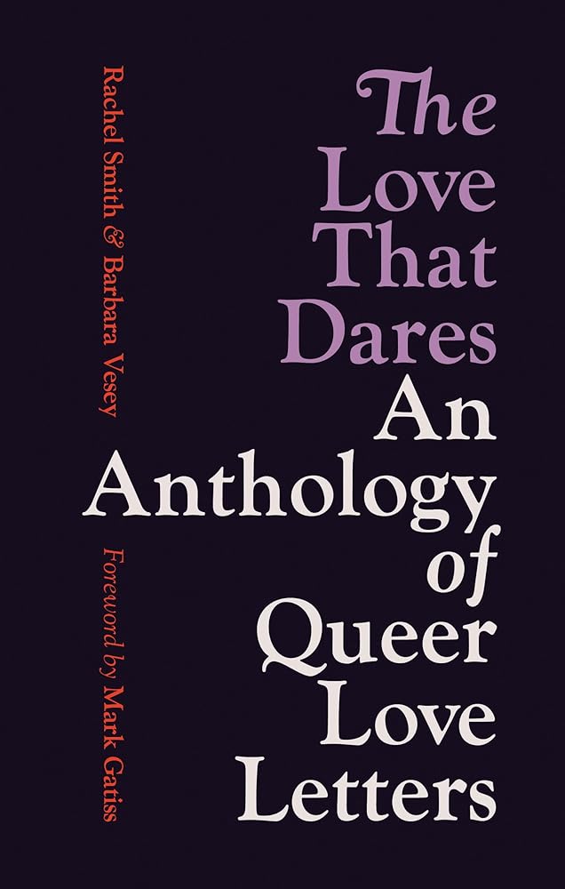 The Love That Dares: An Anthology of Queer Love Letters cover image